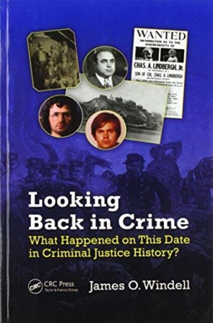 Looking Back in Crime : What Happened on This Date in Criminal Justice History? (Paperback)
