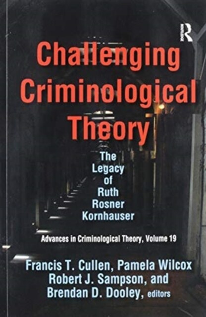 Challenging Criminological Theory : The Legacy of Ruth Rosner Kornhauser (Paperback)