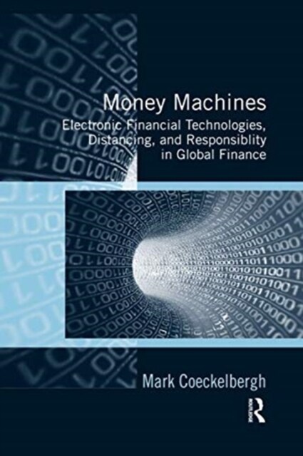 Money Machines : Electronic Financial Technologies, Distancing, and Responsibility in Global Finance (Paperback)
