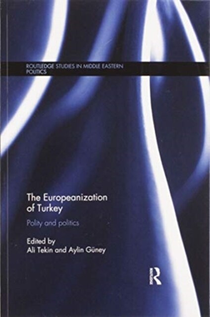 The Europeanization of Turkey : Polity and Politics (Paperback)