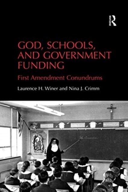 God, Schools, and Government Funding : First Amendment Conundrums (Paperback)