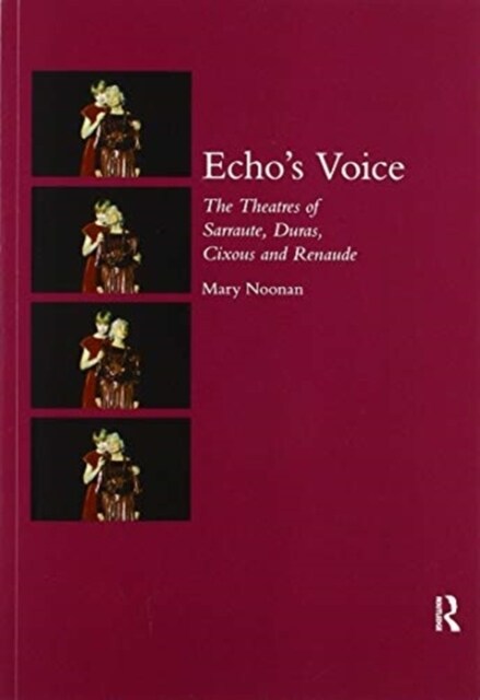 Echos Voice : The Theatres of Sarraute, Duras, Cixous and Renaude (Paperback)