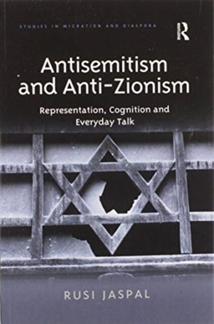 Antisemitism and Anti-Zionism : Representation, Cognition and Everyday Talk (Paperback)