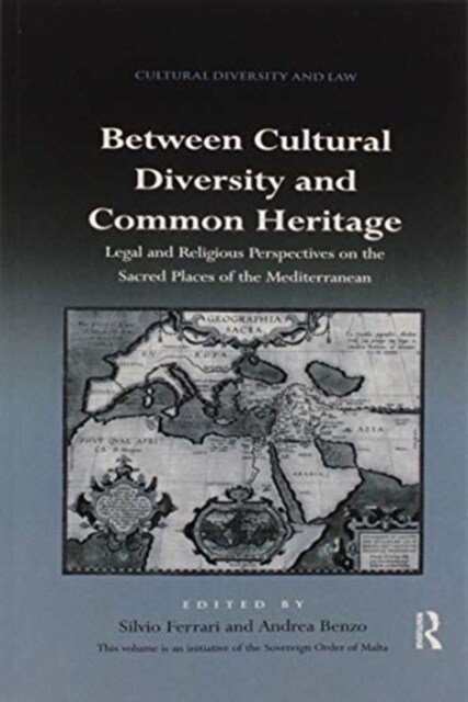 Between Cultural Diversity and Common Heritage : Legal and Religious Perspectives on the Sacred Places of the Mediterranean (Paperback)