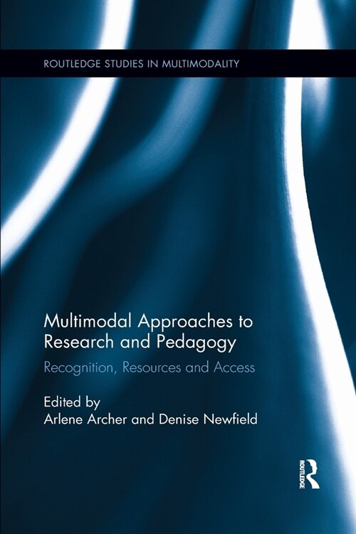 Multimodal Approaches to Research and Pedagogy : Recognition, Resources, and Access (Paperback)