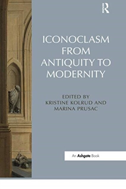 Iconoclasm from Antiquity to Modernity (Paperback, 1)