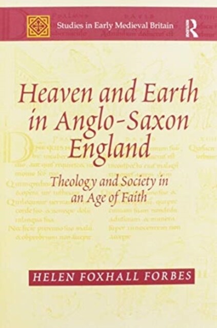 Heaven and Earth in Anglo-Saxon England : Theology and Society in an Age of Faith (Paperback)