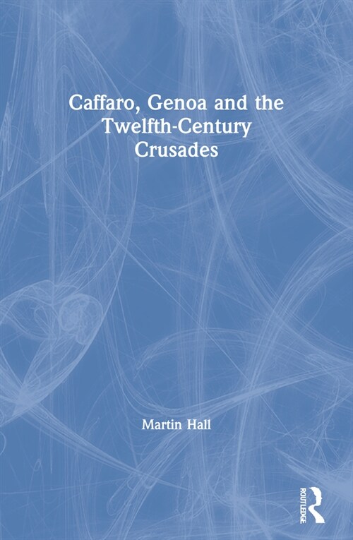 Caffaro, Genoa and the Twelfth-Century Crusades (Paperback, 1)