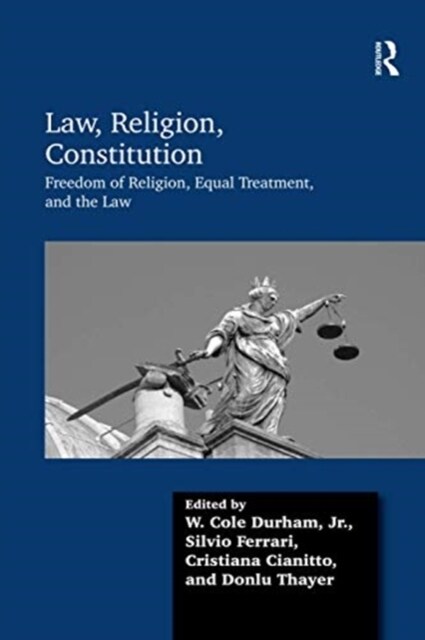 Law, Religion, Constitution : Freedom of Religion, Equal Treatment, and the Law (Paperback)