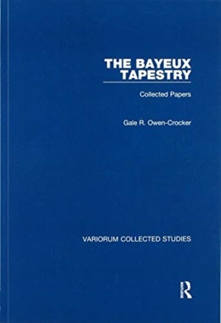 The Bayeux Tapestry : Collected Papers (Paperback)