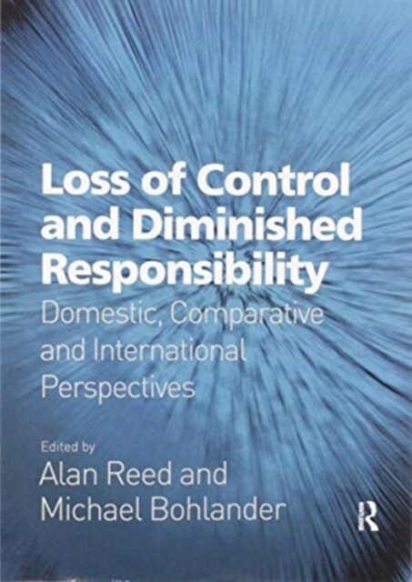 Loss of Control and Diminished Responsibility : Domestic, Comparative and International Perspectives (Paperback)