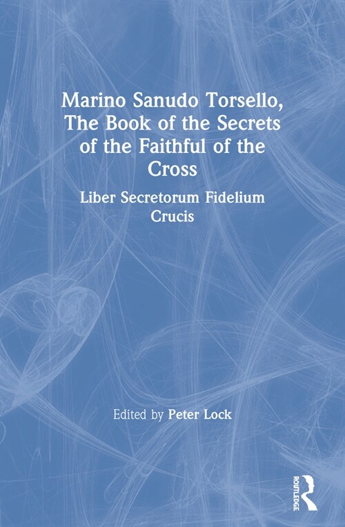 Marino Sanudo Torsello, The Book of the Secrets of the Faithful of the Cross : Liber Secretorum Fidelium Crucis (Paperback)