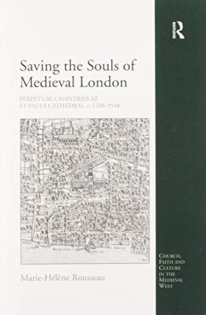 Saving the Souls of Medieval London : Perpetual Chantries at St Pauls Cathedral, c.1200-1548 (Paperback)