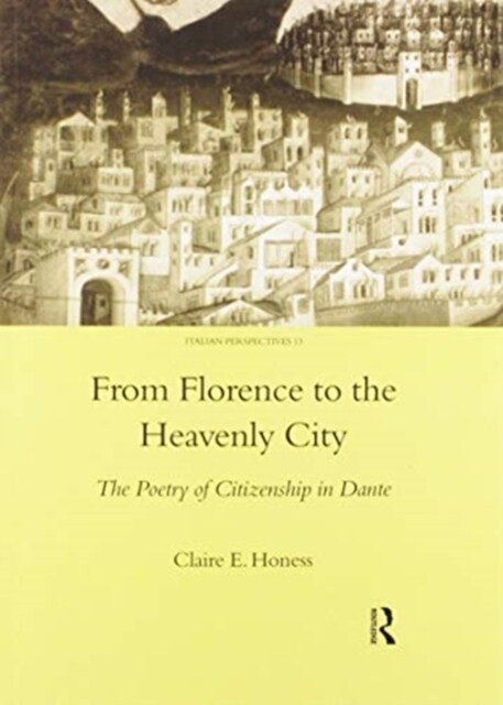 From Florence to the Heavenly City : The Poetry of Citizenship in Dante (Paperback)