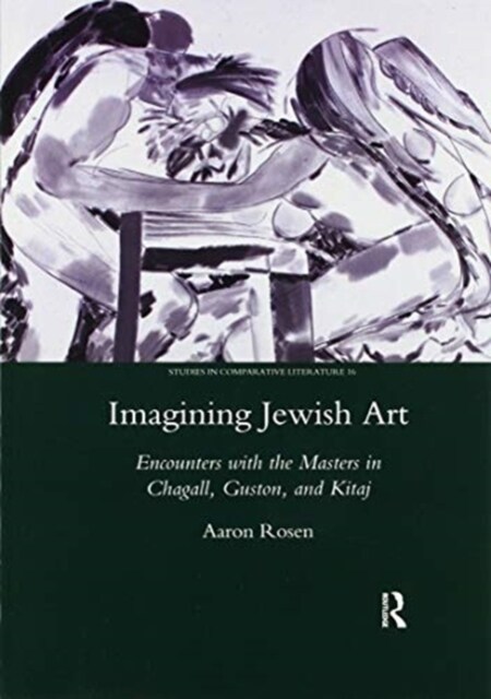 Imagining Jewish Art : Encounters with the Masters in Chagall, Guston, and Kitaj (Paperback)