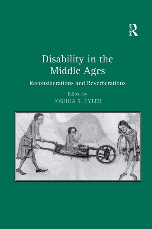 Disability in the Middle Ages : Reconsiderations and Reverberations (Paperback)