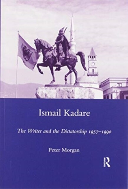 Ismail Kadare : The Writer and the Dictatorship 1957-1990 (Paperback)