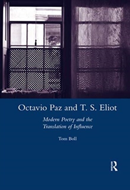 Octavio Paz and T. S. Eliot : Modern Poetry and the Translation of Influence (Paperback)