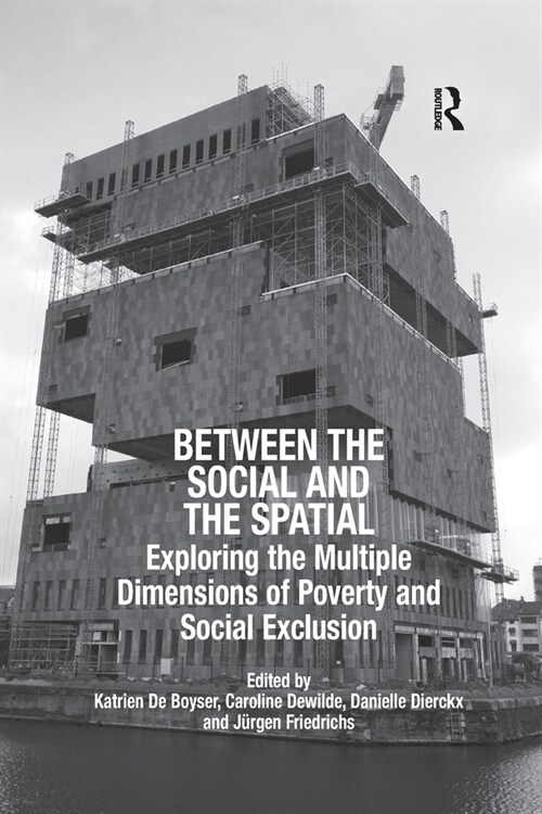Between the Social and the Spatial : Exploring the Multiple Dimensions of Poverty and Social Exclusion (Paperback)