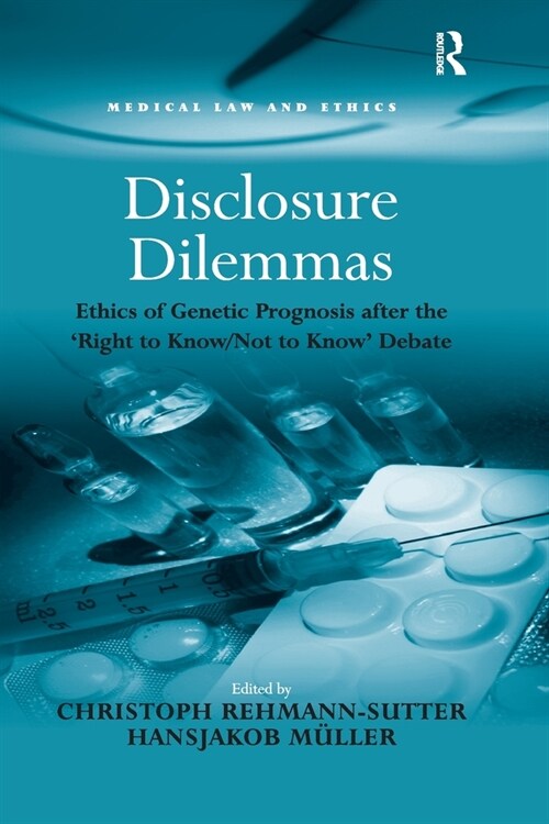 Disclosure Dilemmas : Ethics of Genetic Prognosis after the Right to Know/Not to Know Debate (Paperback)