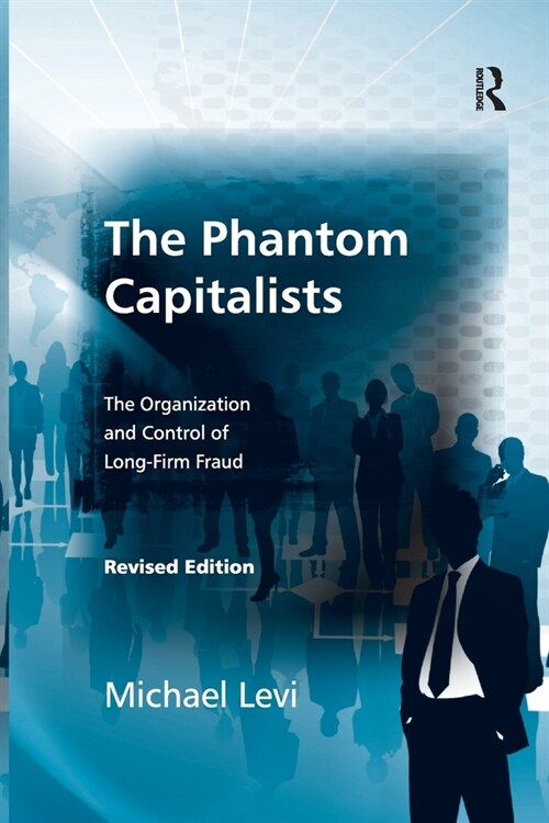 The Phantom Capitalists : The Organization and Control of Long-Firm Fraud (Paperback)