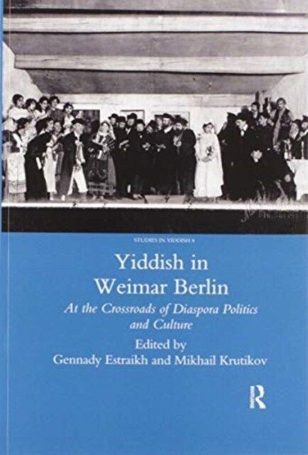 Yiddish in Weimar Berlin : At the Crossroads of Diaspora Politics and Culture (Paperback)
