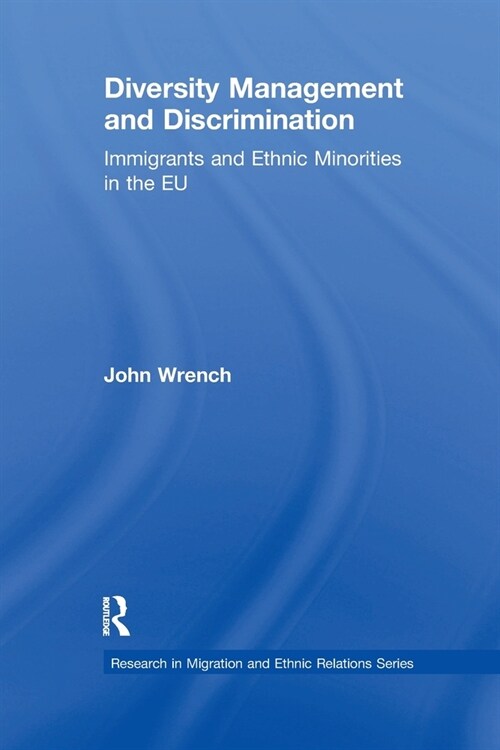 Diversity Management and Discrimination : Immigrants and Ethnic Minorities in the EU (Paperback)