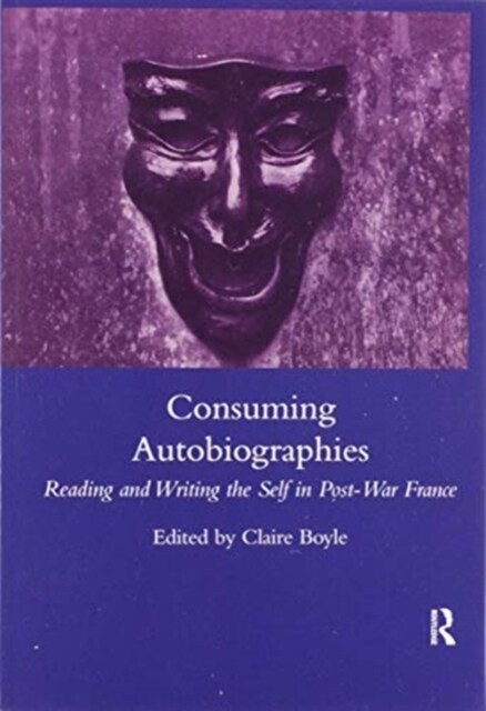 Consuming Autobiographies : Reading and Writing the Self in Post-war France (Paperback)