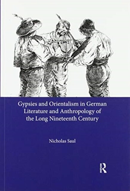 Gypsies and Orientalism in German Literature and Anthropology of the Long Nineteenth Century (Paperback, 1)