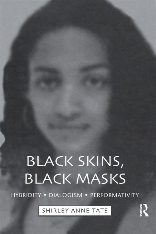 Black Skins, Black Masks : Hybridity, Dialogism, Performativity (Paperback)