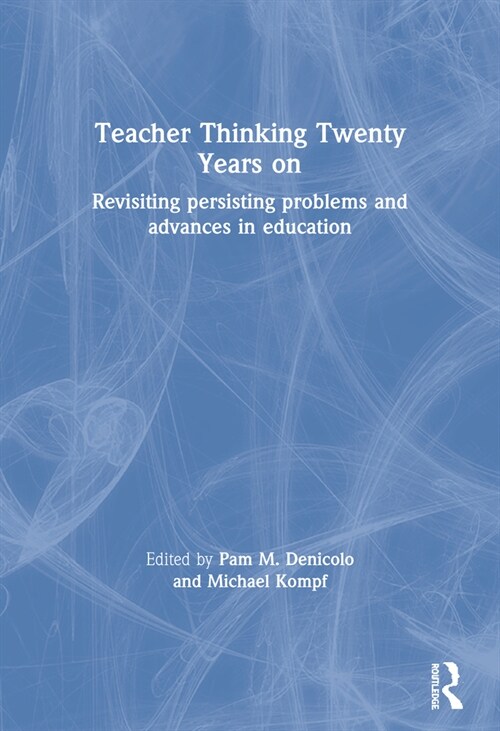 Teacher Thinking Twenty Years on : Revisiting persisting problems and advances in education (Paperback)