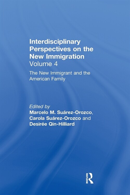The New Immigrant and the American Family : Interdisciplinary Perspectives on the New Immigration (Paperback)