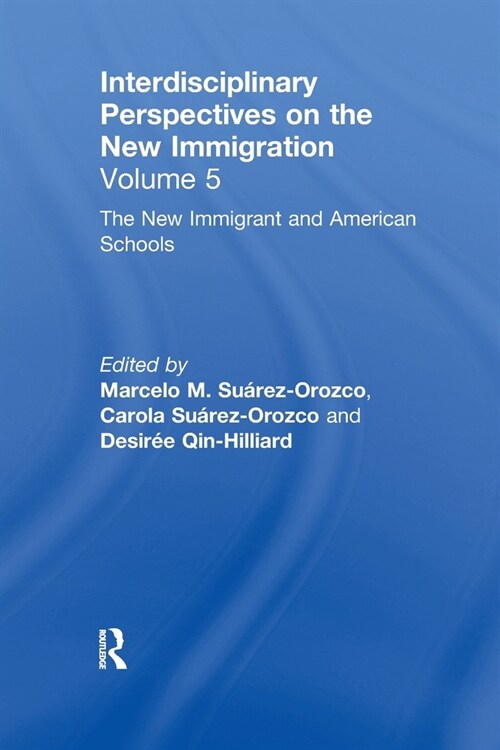 The New Immigrants and American Schools : Interdisciplinary Perspectives on the New Immigration (Paperback)