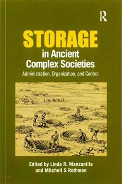 Storage in Ancient Complex Societies : Administration, Organization, and Control (Paperback)