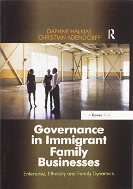 Governance in Immigrant Family Businesses : Enterprise, Ethnicity and Family Dynamics (Paperback)