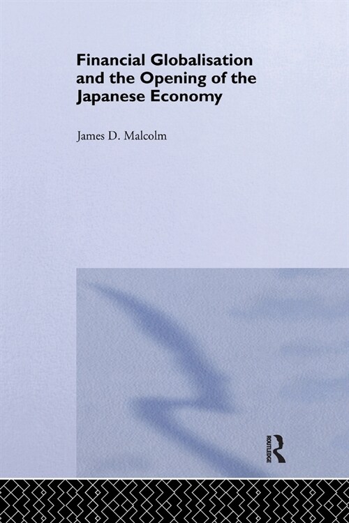 Financial Globalization and the Opening of the Japanese Economy (Paperback, 1)