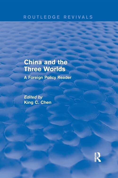 China and the Three Worlds: A Foreign Policy Reader : A Foreign Policy Reader (Paperback)