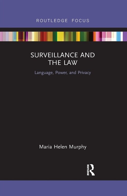 Surveillance and the Law : Language, Power and Privacy (Paperback)