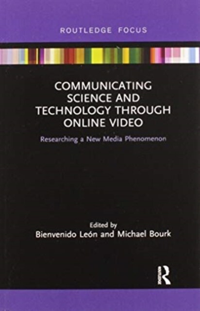 Communicating Science and Technology Through Online Video : Researching a New Media Phenomenon (Paperback)