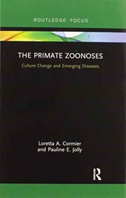The Primate Zoonoses : Culture Change and Emerging Diseases (Paperback)