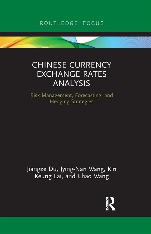 Chinese Currency Exchange Rates Analysis : Risk Management, Forecasting and Hedging Strategies (Paperback)