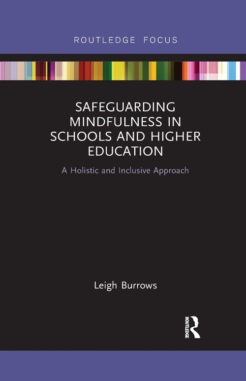 Safeguarding Mindfulness in Schools and Higher Education : A Holistic and Inclusive Approach (Paperback)