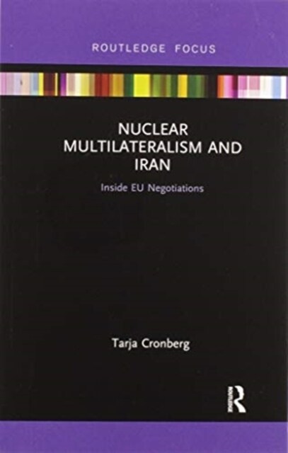 Nuclear Multilateralism and Iran : Inside EU Negotiations (Paperback)