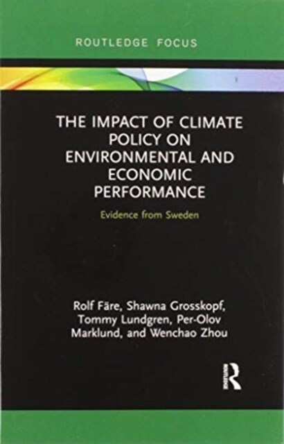 The Impact of Climate Policy on Environmental and Economic Performance : Evidence from Sweden (Paperback)