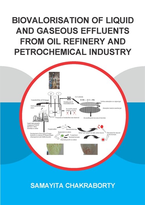 Biovalorisation of Liquid and Gaseous Effluents of Oil Refinery and Petrochemical Industry (Paperback, 1)