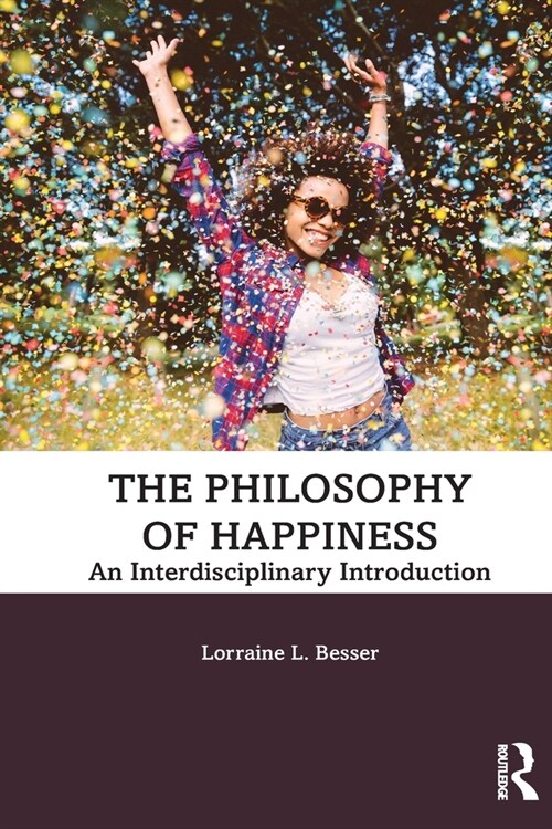 The Philosophy of Happiness : An Interdisciplinary Introduction (Paperback)