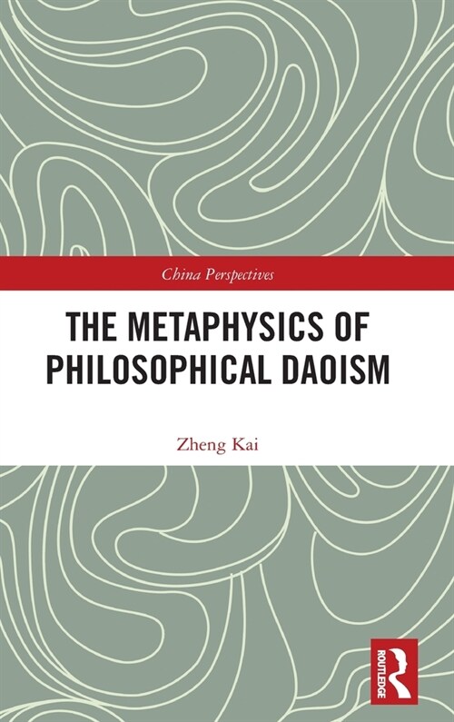 The Metaphysics of Philosophical Daoism (Hardcover, 1)