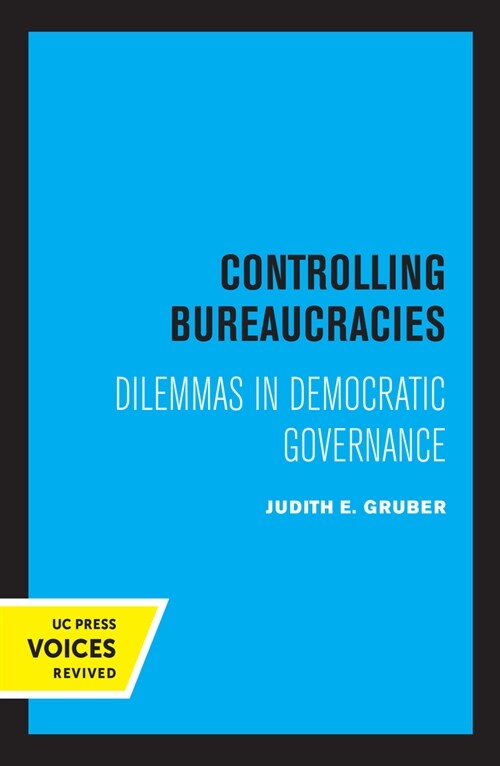 Controlling Bureaucracies: Dilemmas in Democratic Governance (Paperback)