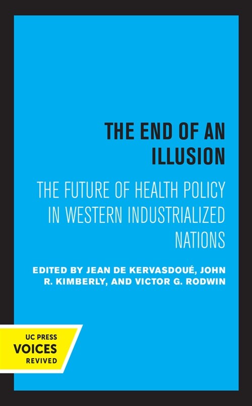 The End of an Illusion: The Future of Health Policy in Western Industrialized Nations Volume 11 (Paperback)