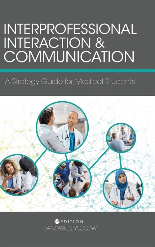 Interprofessional Interaction and Communication: A Strategy Guide for Medical Students (Hardcover)